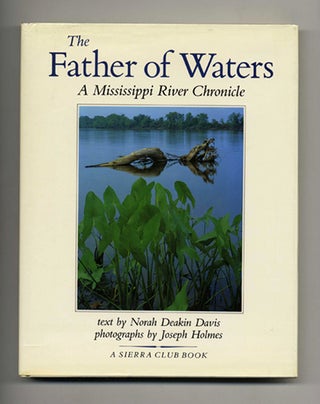 Book #52055 The Father of Waters: A Mississippi River Chronicle. Norah Deakin Davis