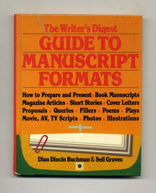 Book #52060 The Writer's Digest Guide to Manuscript Formats. Dian Dincin Buchman, Seli Groves