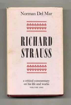 Richard Strauss: A Critical Commentary on His Life and Works. Norman Del Mar.