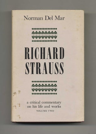 Book #52068 Richard Strauss: A Critical Commentary on His Life and Works. Norman Del Mar