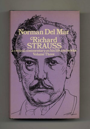 Richard Strauss: A Critical Commentary on His Life and Works. Norman Del Mar.