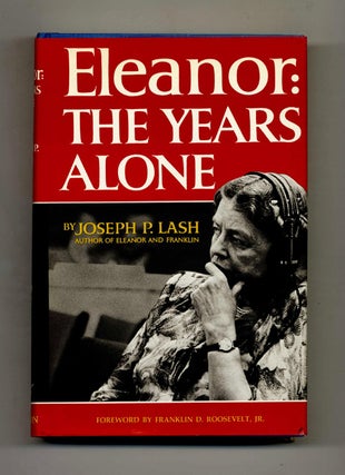 Book #52071 Eleanor: The Years Alone - 1st Edition/1st Printing. Joseph P. Lash