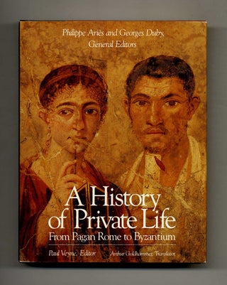 Book #52114 A History of Private Life: From Pagan Rome to Byzantium. Paul Veyne, Arthur Goldhammer