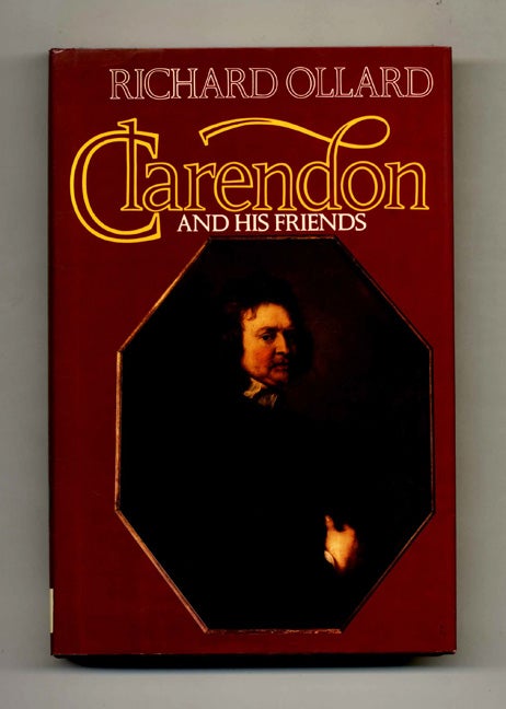 Book #52121 Clarendon and His Friends - 1st US Edition/1st Printing. Richard Ollard.