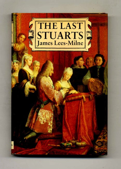 Book #52122 The Last Stuarts: British Royalty in Exile. James Lees-Milne.