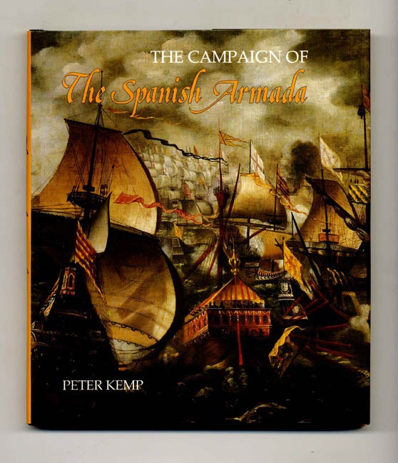 Book #52134 The Campaign of the Spanish Armada - 1st Edition/1st Printing. Peter Kemp.