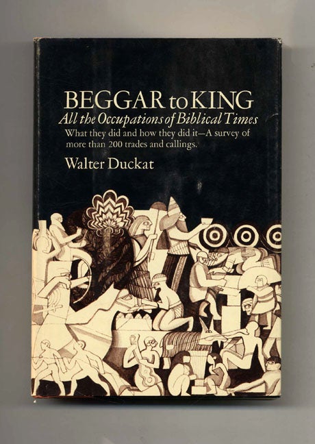 Book #52145 Beggar to King: All the Occupations of Biblical Times. Walter Duckat.