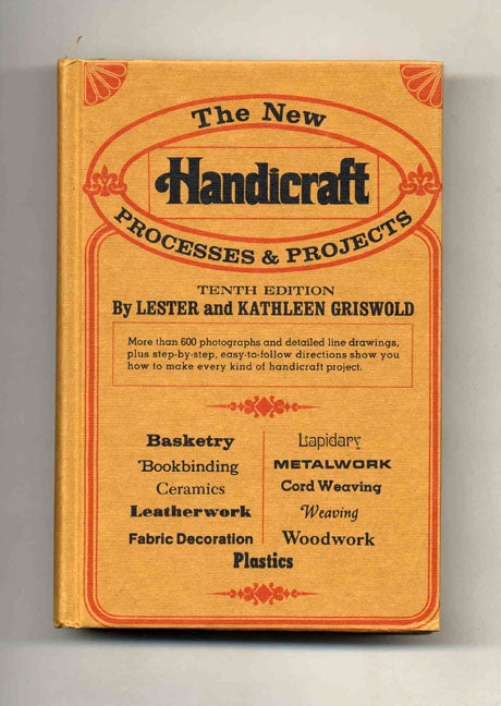 Book #52154 The New Handicraft Processes and Projects. Lester and Kathleen Griswold.