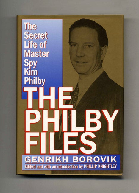 Book #52159 The Philby Files: The Secret Life of Master Spy Kim Philby - 1st US Edition/1st Printing. Genrikh Borovik.