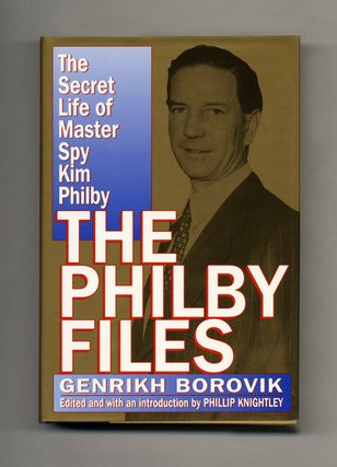 The Philby Files: The Secret Life of Master Spy Kim Philby - 1st US Edition/1st Printing. Genrikh Borovik.