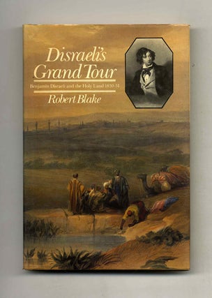 Book #52176 Disraeli's Grand Tour: Benjamin Disraeli and the Holy Land 1830-31 - 1st US...