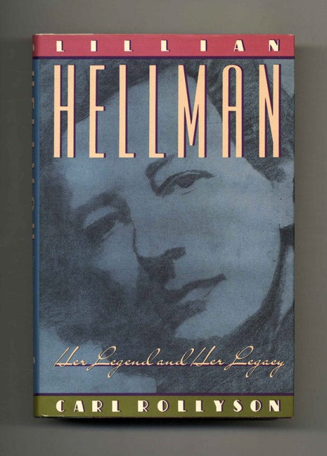 Book #52190 Lillian Hellman: Her Legend and Her Legacy - 1st Edition/1st Printing. Carl Rollyson.