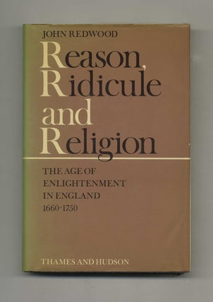 Book #52193 Reason, Ridicule and Religion: The Age of Englightenment in England 1660-1750. John...