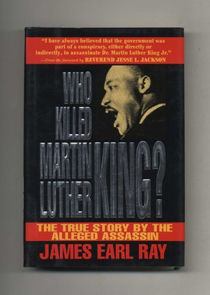 Who Killed Martin Luther King: The True Story by the Alleged Assassin - 1st Edition/1st Printing. James Earl Ray.