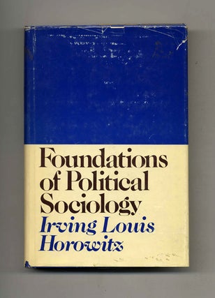 Book #52197 Foundations of Political Sociology. Irving Louis Horowitz