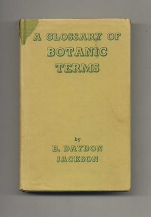 A Glossary of Botanic Terms with Their Derivation and Accent. Benjamin Daydon Jackson.
