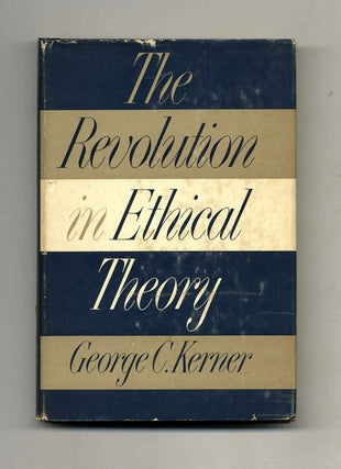 Book #52203 The Revolution in Ethical Theory. George C. Kerner