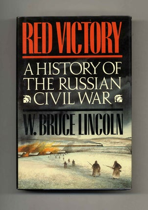 Book #52204 Red Victory: A History of the Russian Civil War. W. Bruce Lincoln