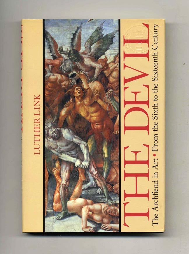 Book #52213 The Devil: The Archfiend in Art From the Sixth to the Sixteenth Century. Luther Link.