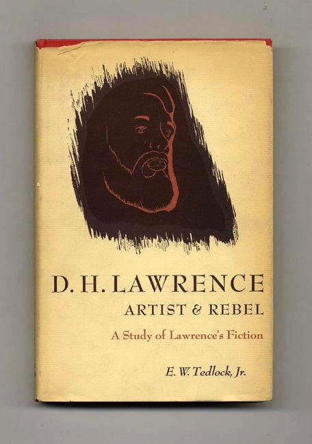Book #52247 D. H. Lawrence Artist and Rebel: A Study of Lawrence's Fiction. E. W. Tedlock, Jr.