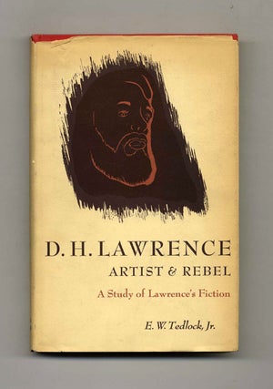 Book #52247 D. H. Lawrence Artist and Rebel: A Study of Lawrence's Fiction. E. W. Tedlock, Jr