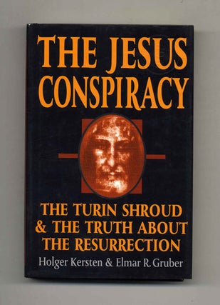 Book #52275 The Jesus Conspiracy: The Turin Shroud and the Truth About the Resurrection. Holger...
