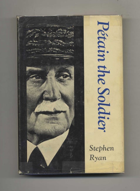 Book #52329 Petain the Soldier. Stephen Ryan.