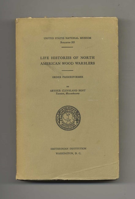 Book #52340 Life Histories of North American Wood Warblers. Arthur Cleveland Bent.