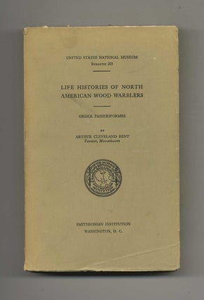 Book #52340 Life Histories of North American Wood Warblers. Arthur Cleveland Bent