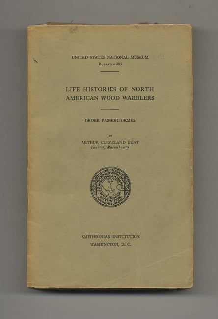 Book #52341 Life Histories of North American Wood Warblers. Arthur Cleveland Bent.