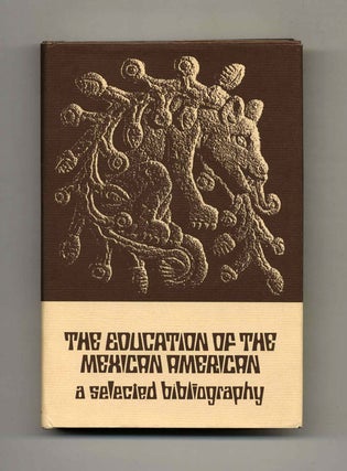 Book #52342 The Education of the Mexican American: A Selected Bibliography - 1st Edition/1st...