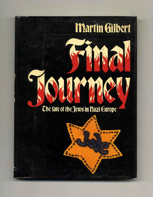 Book #52375 Final Journey: The Fate of the Jews in Nazi Europe - 1st US Edition/1st Printing. Martin Gilbert.