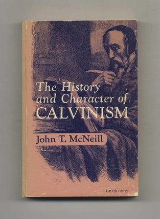 The History and Character of Calvinism. John T. McNeill.