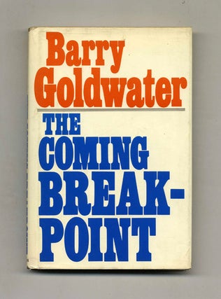Book #52416 The Coming Breakpoint - 1st Edition/1st Printing. Barry Goldwater