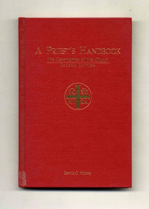 Book #52417 A Priest's Handbook: The Ceremonies of the Church. Dennis G. Michno