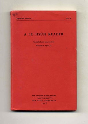 Book #52425 A Lu Hsun Reader. William A. Lyell Jr