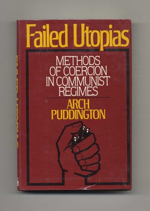 Book #52454 Failed Utopias: Failed Utopias: Methods of Coercion in Communist Regimes. Arch...