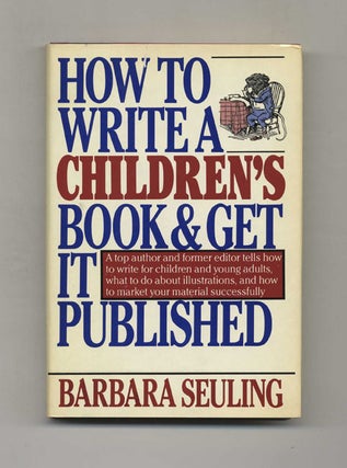 Book #52455 How to Write a Children's Book and Get it Published. Barbara Seuling