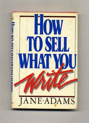 How to Write What You Write. Jane Adams.