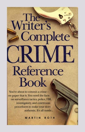 The Writer's Complete Crime Reference Book - 1st Edition/1st Printing