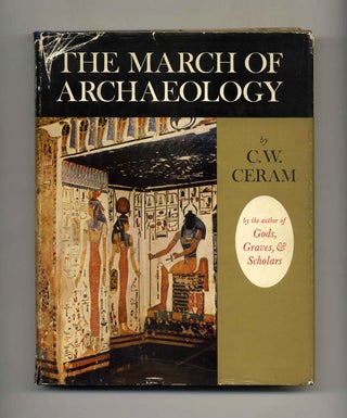 Book #52475 The March of Archaeology - 1st US Edition/1st Printing. C. W. Ceram