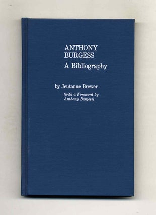 Anthony Burgess: A Bibliography. Jeutonne Brewer.