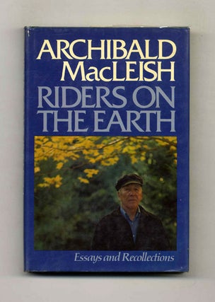 Riders on the Earth: Essays and Recollections. Archibald MacLeish.