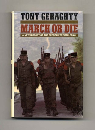 Book #52596 March or Die: A New History of the French Foreign Legion - 1st US Edition/1st...