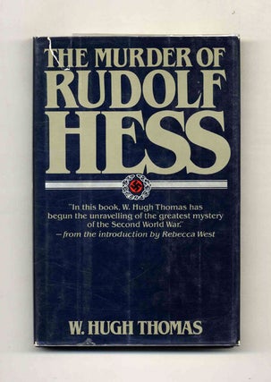The Murder of Rudolf Hess - 1st US Edition/1st Printing. W. Hugh Thomas.