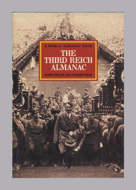 Book #52599 The Third Reich Almanac. James Taylor, Warren Shaw.