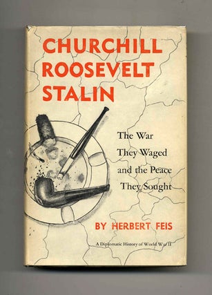 Book #52604 Churchill Roosevelt Stalin: The War They Waged and the Peace They Sought. Herbert Feis
