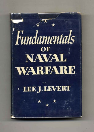 Book #52606 Fundamentals of Naval Warfare - 1st Edition/1st Printing. Lee J. Levert
