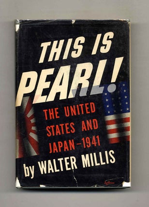 Book #52607 This is Pearl! The United States and Japan - 1941. Walter Millis