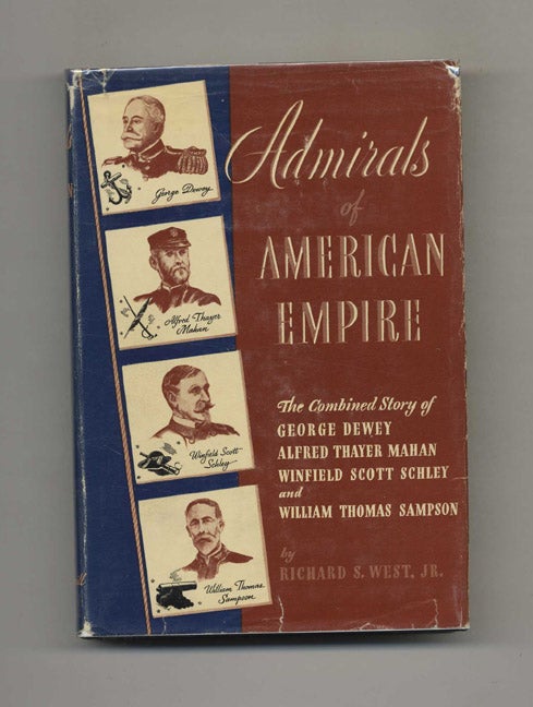 Book #52612 Admirals of American Empire - 1st Edition/1st Printing. Richard S. West.